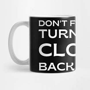 pro choice, Don't forget to turn your clocks back 50 yrs. Mug